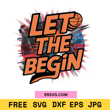 Let the Game Begin Basketball Design SVG Perfect for Cricut & Silhouette